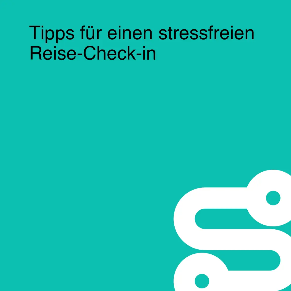Tipps für einen stressfreien Reise-Check-in Tipps für einen stressfreien Reise-Check-in