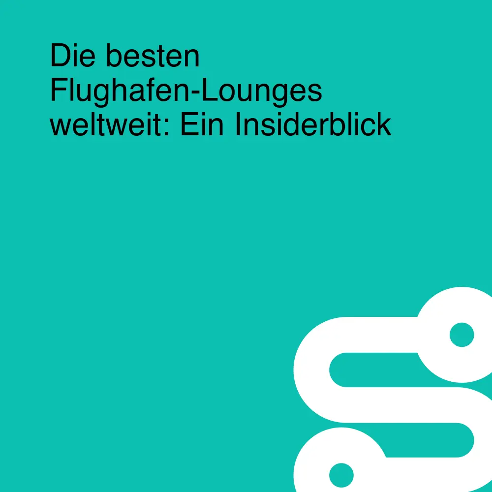 Die besten Flughafen-Lounges weltweit: Ein Insiderblick Die besten Flughafen-Lounges weltweit: Ein Insiderblick