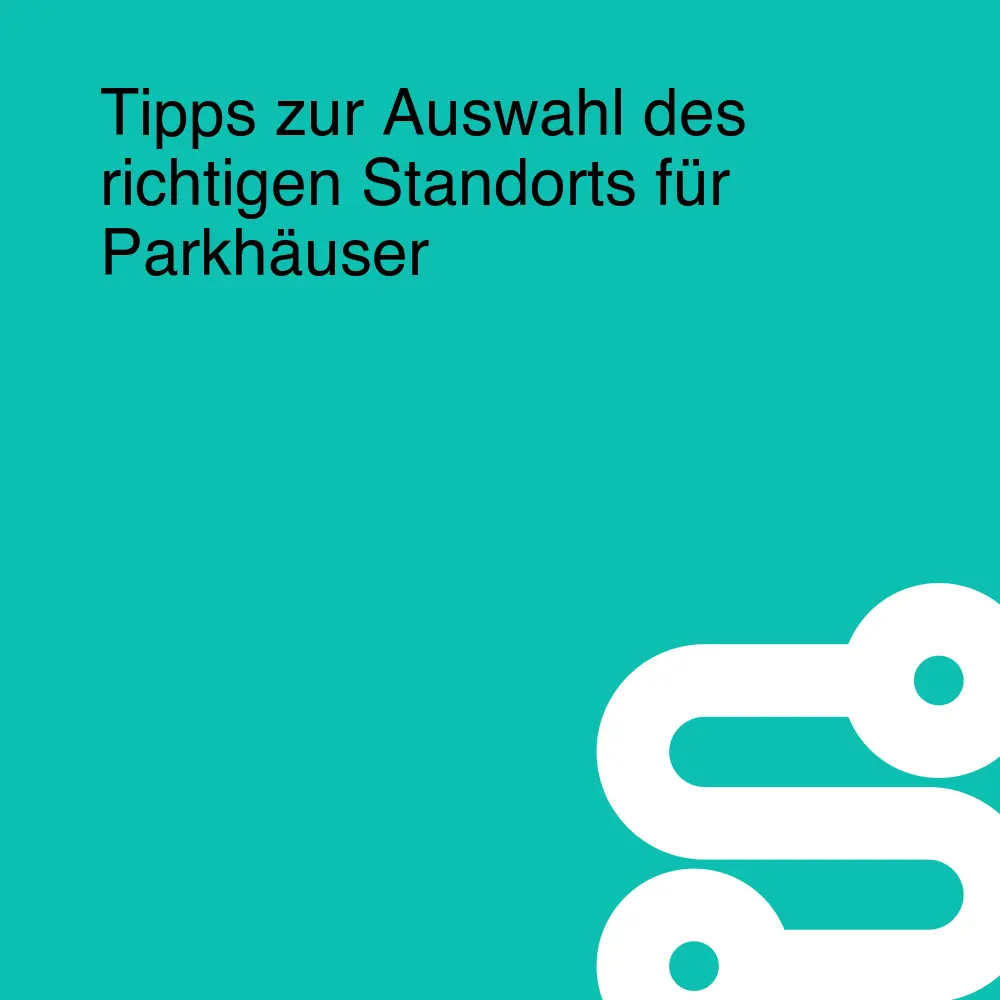 Tipps zur Auswahl des richtigen Standorts für Parkhäuser Tipps zur Auswahl des richtigen Standorts für Parkhäuser