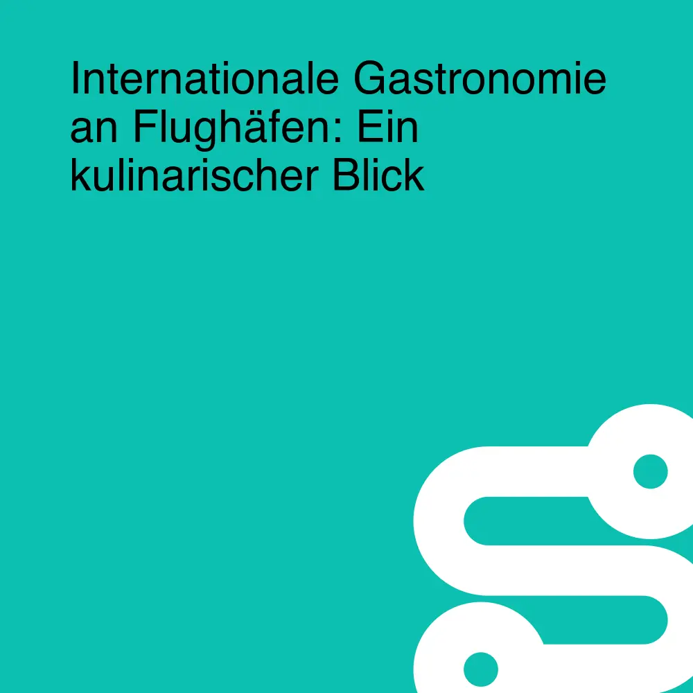Internationale Gastronomie an Flughäfen: Ein kulinarischer Blick
