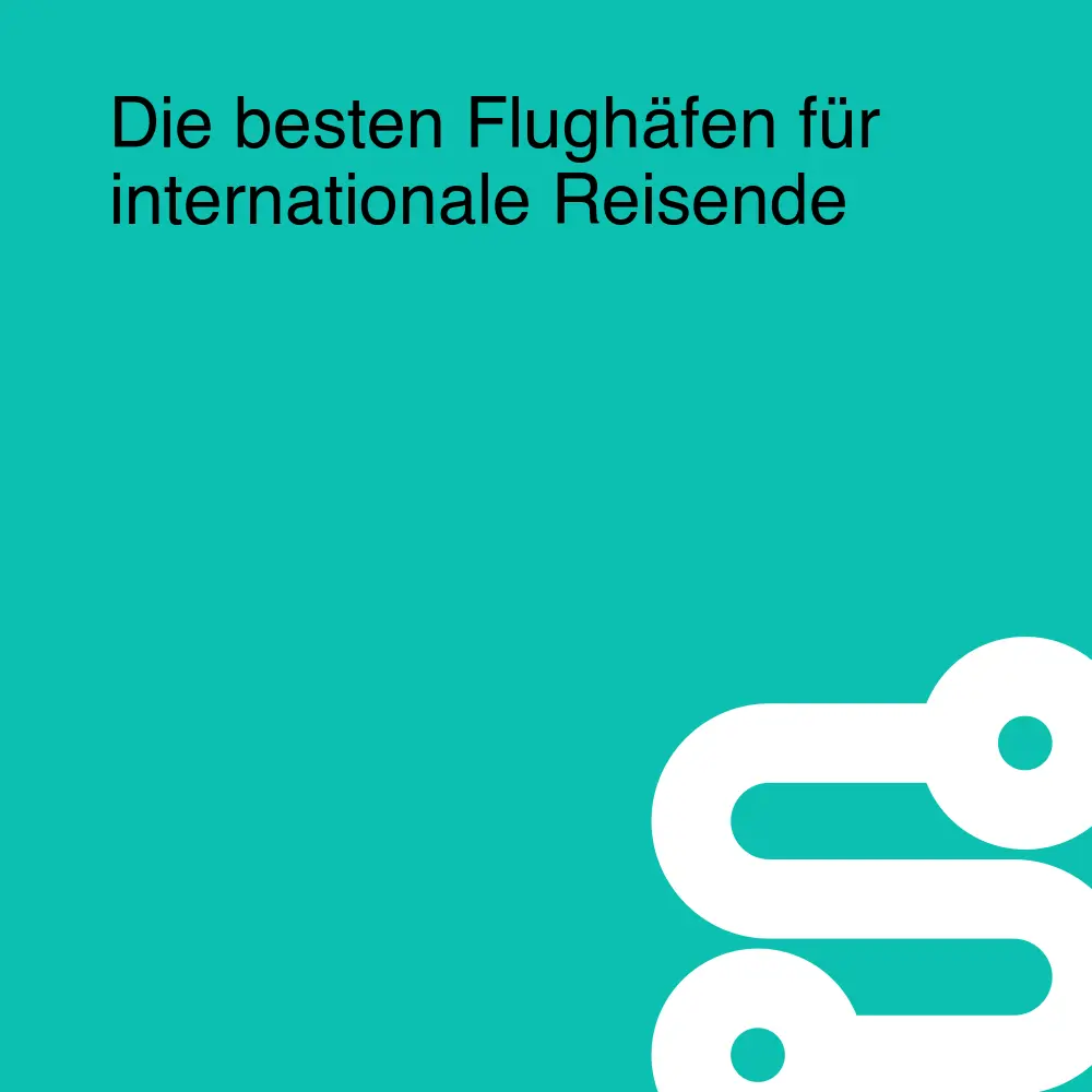 Die besten Flughäfen für internationale Reisende Die besten Flughäfen für internationale Reisende