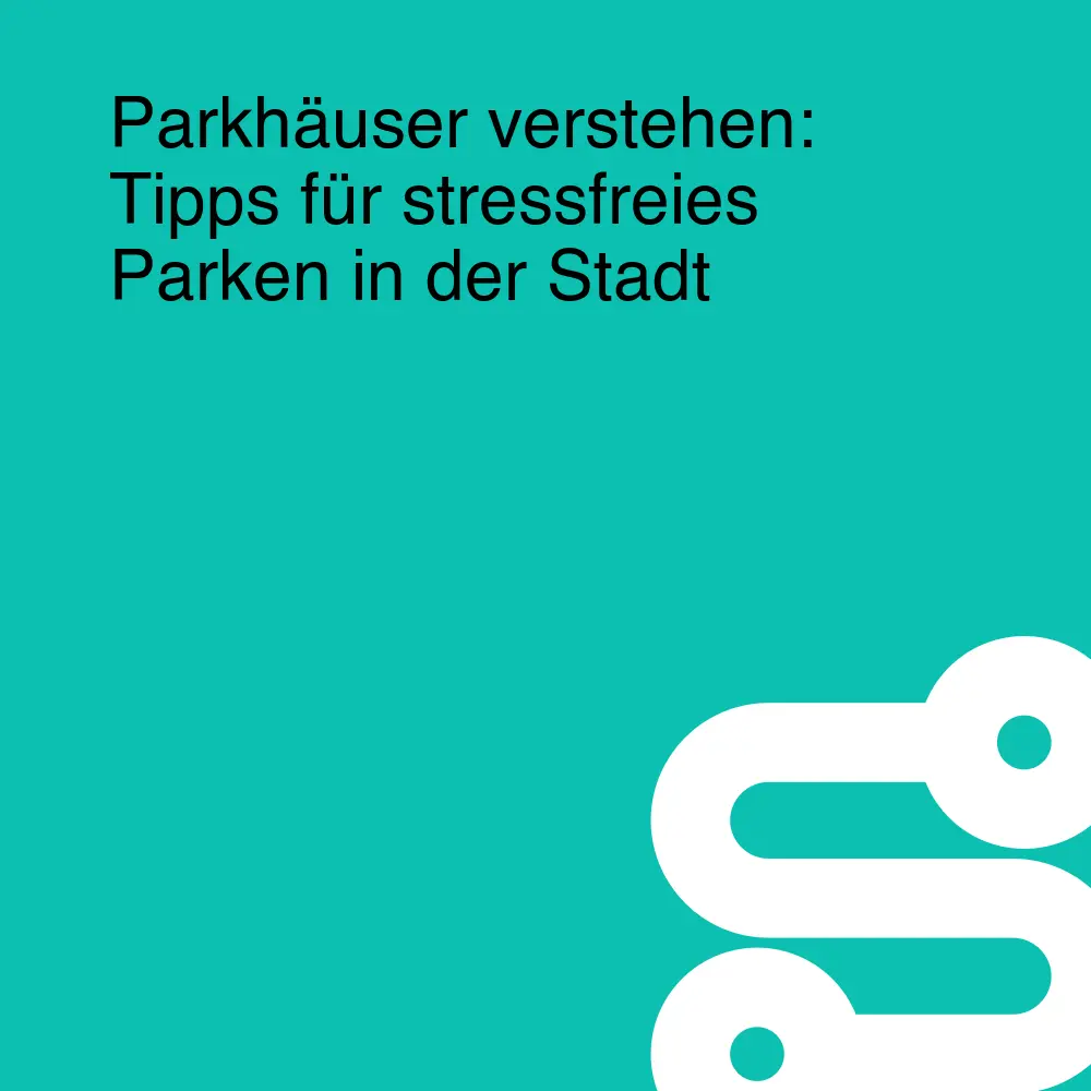 Parkhäuser verstehen: Tipps für stressfreies Parken in der Stadt Parkhäuser verstehen: Tipps für stressfreies Parken in der Stadt
