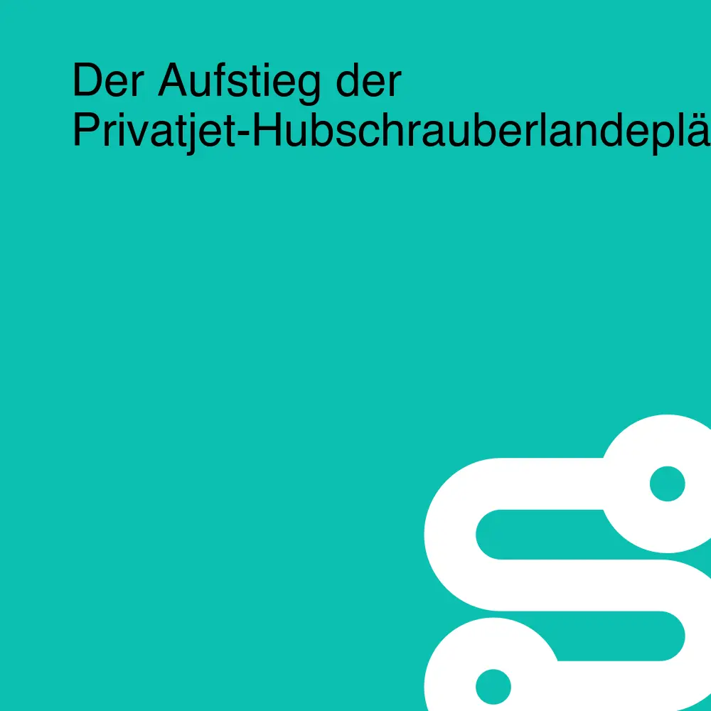 Der Aufstieg der Privatjet-Hubschrauberlandeplätze