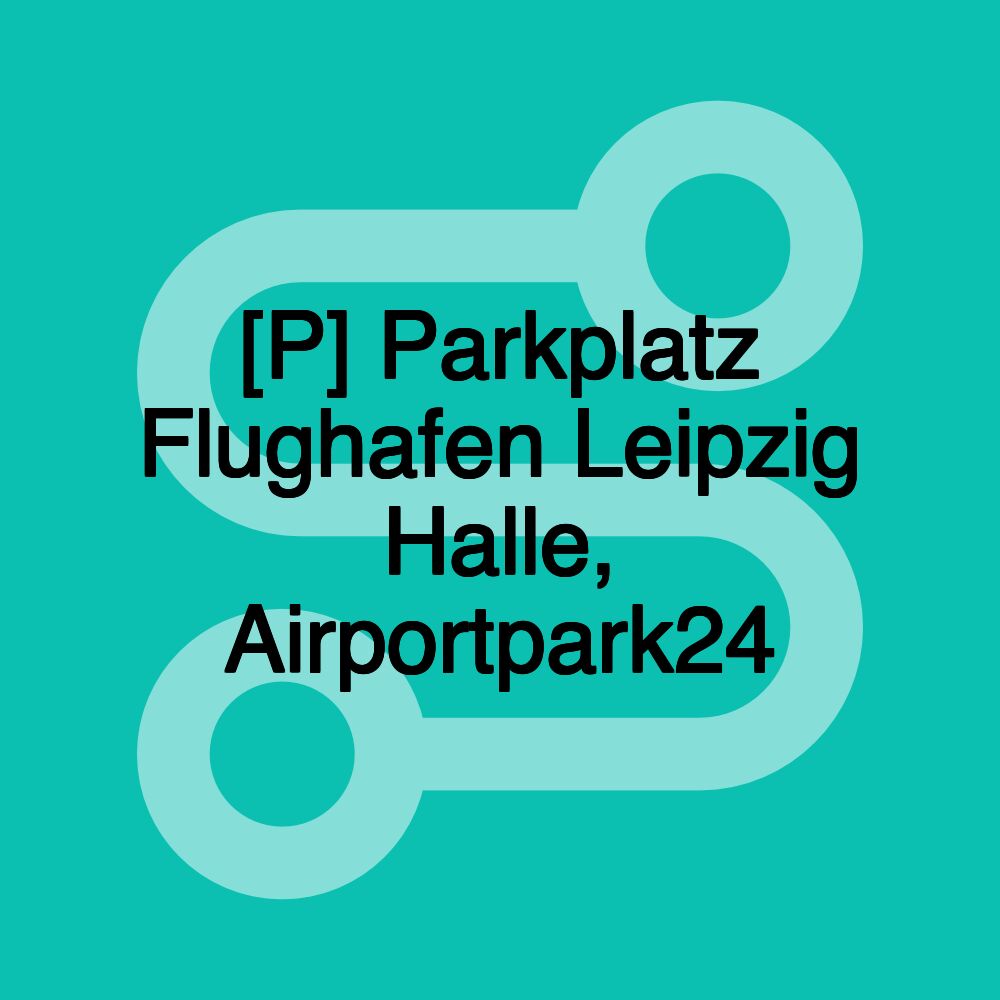 [P] Parkplatz Flughafen Leipzig Halle, Airportpark24