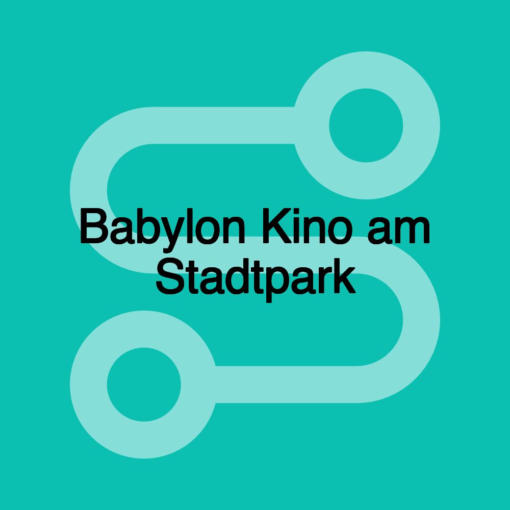 Babylon Kino am Stadtpark Babylon Kino am Stadtpark
