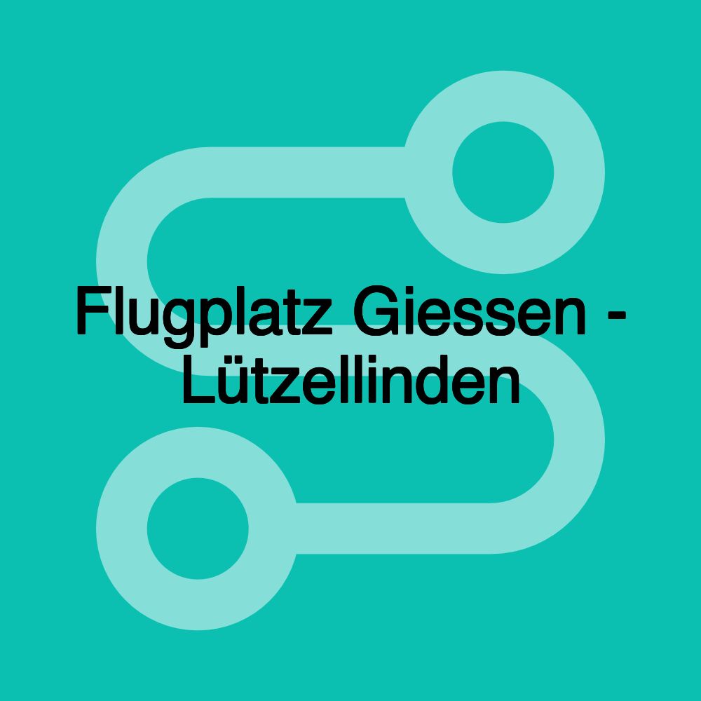 Flugplatz Giessen - Lützellinden Flugplatz Giessen - Lützellinden