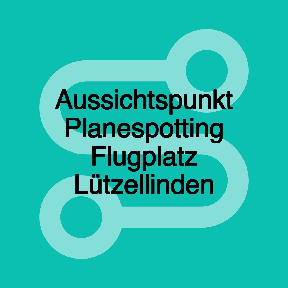 Aussichtspunkt Planespotting Flugplatz Lützellinden