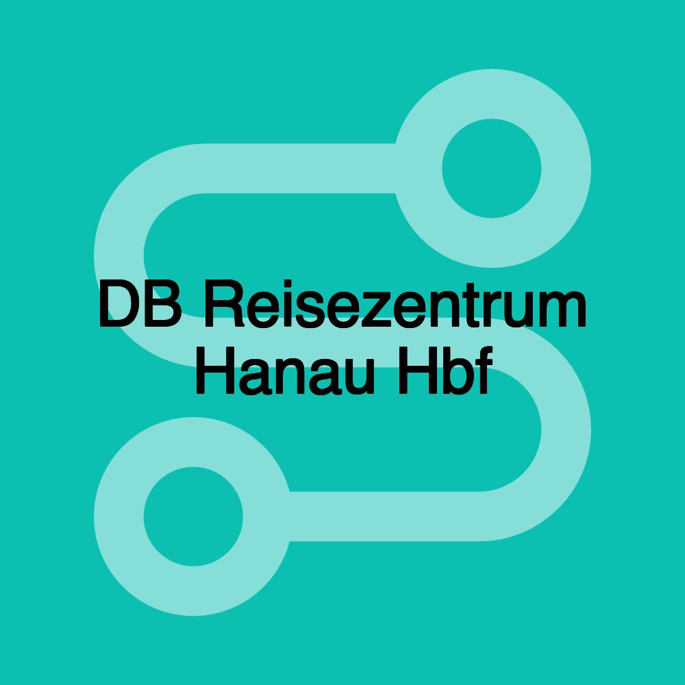 DB Reisezentrum Hanau Hbf DB Reisezentrum Hanau Hbf