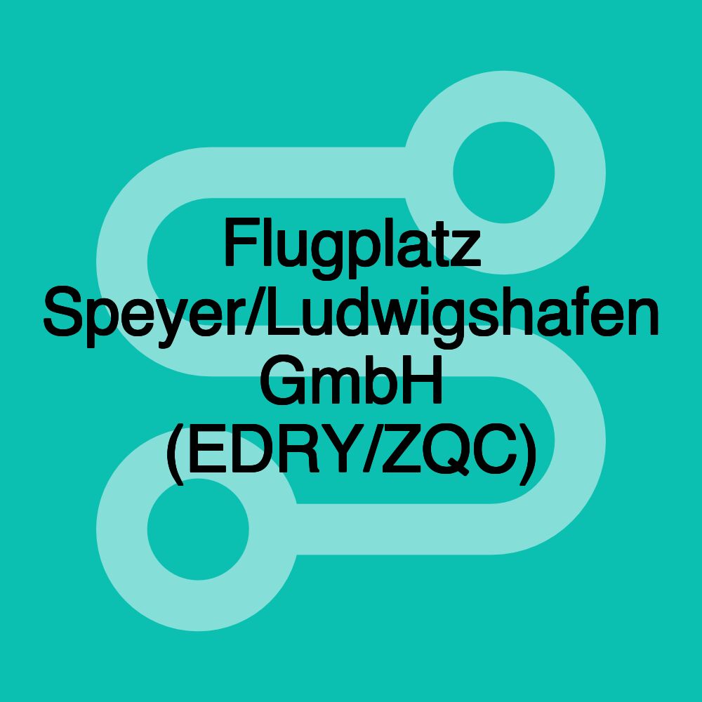 Flugplatz Speyer/Ludwigshafen GmbH (EDRY/ZQC) Flugplatz Speyer/Ludwigshafen GmbH (EDRY/ZQC)