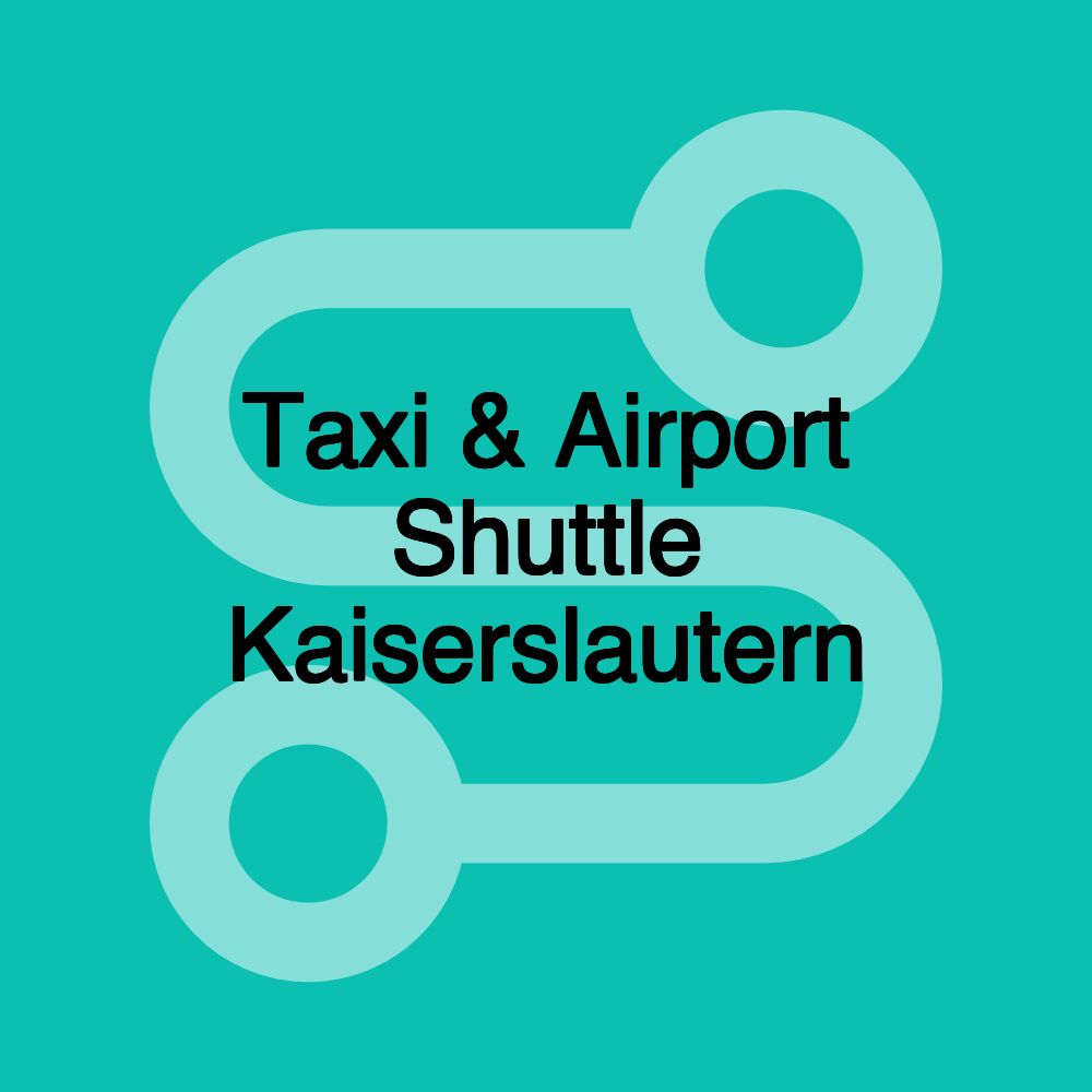 Taxi & Airport Shuttle Kaiserslautern Taxi & Airport Shuttle Kaiserslautern