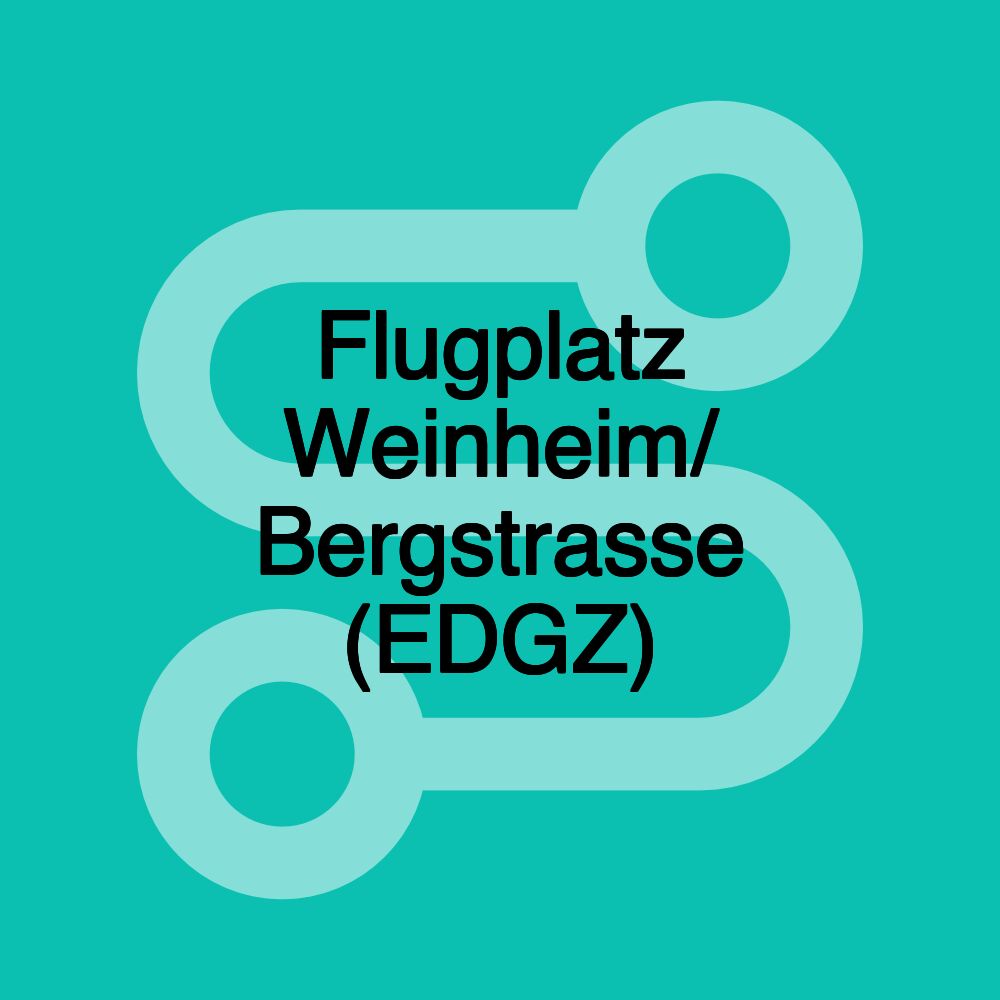 Flugplatz Weinheim/ Bergstrasse (EDGZ) Flugplatz Weinheim/ Bergstrasse (EDGZ)