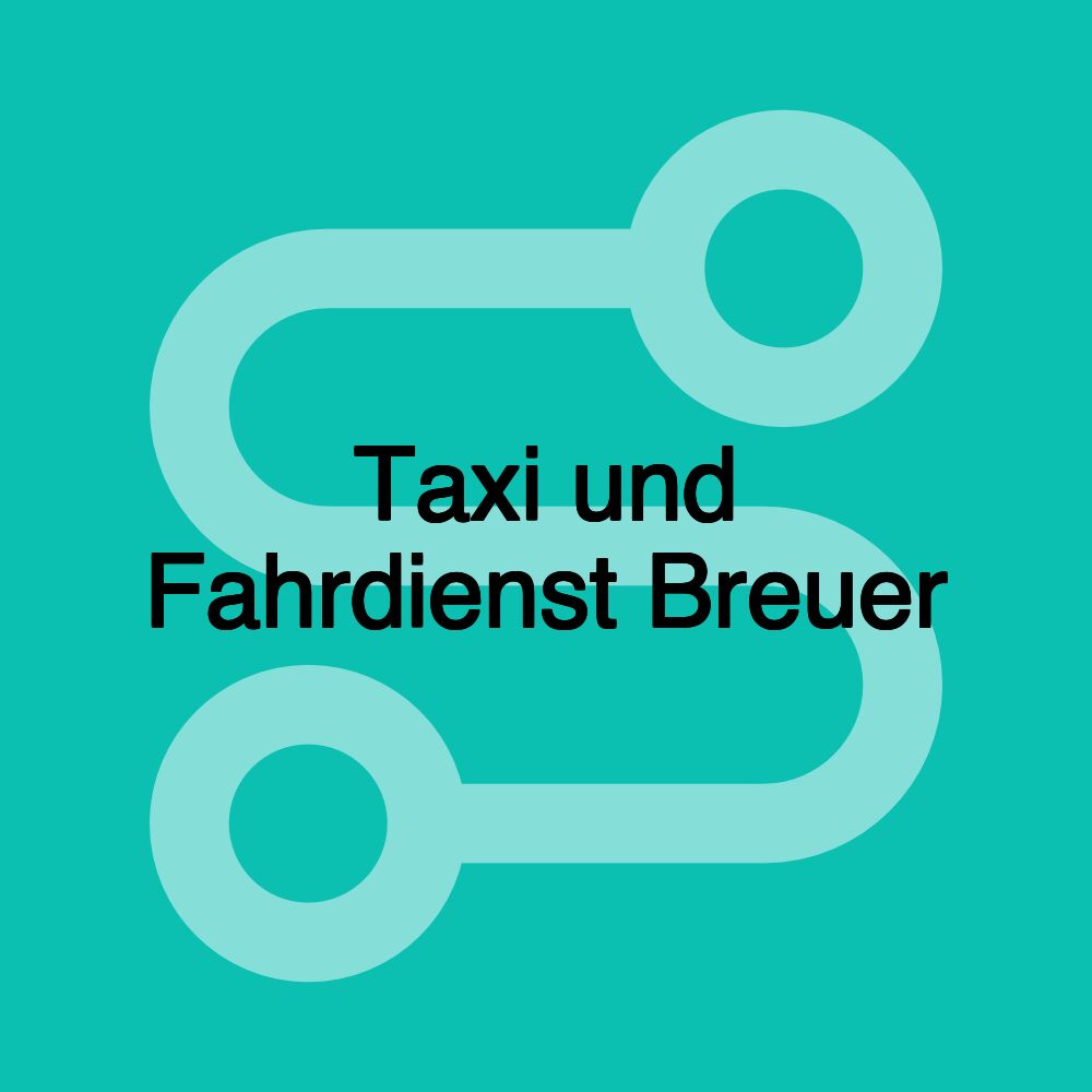 Taxi und Fahrdienst Breuer Taxi und Fahrdienst Breuer