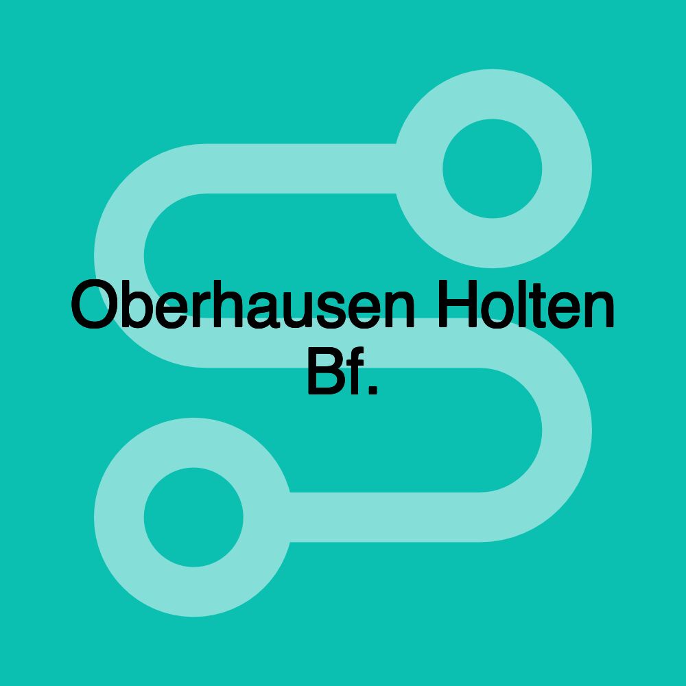 Oberhausen Holten Bf. Oberhausen Holten Bf.