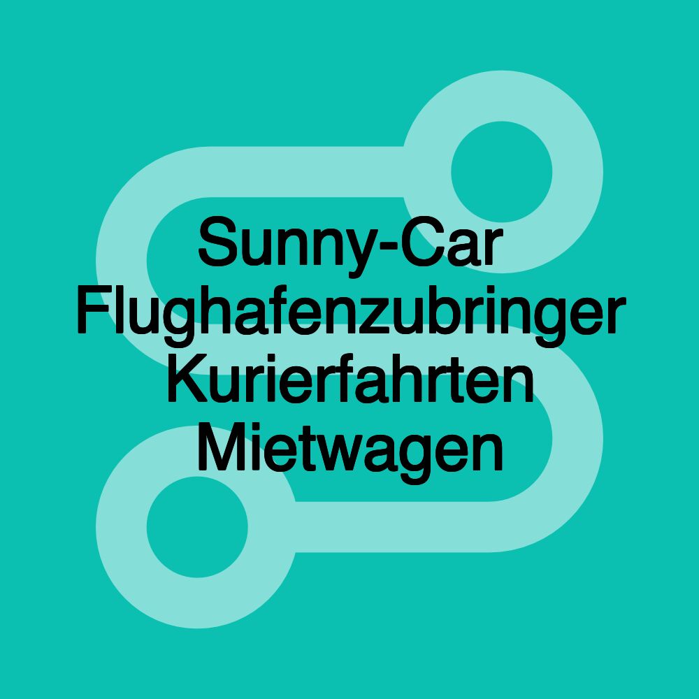 Sunny-Car Flughafenzubringer Kurierfahrten Mietwagen