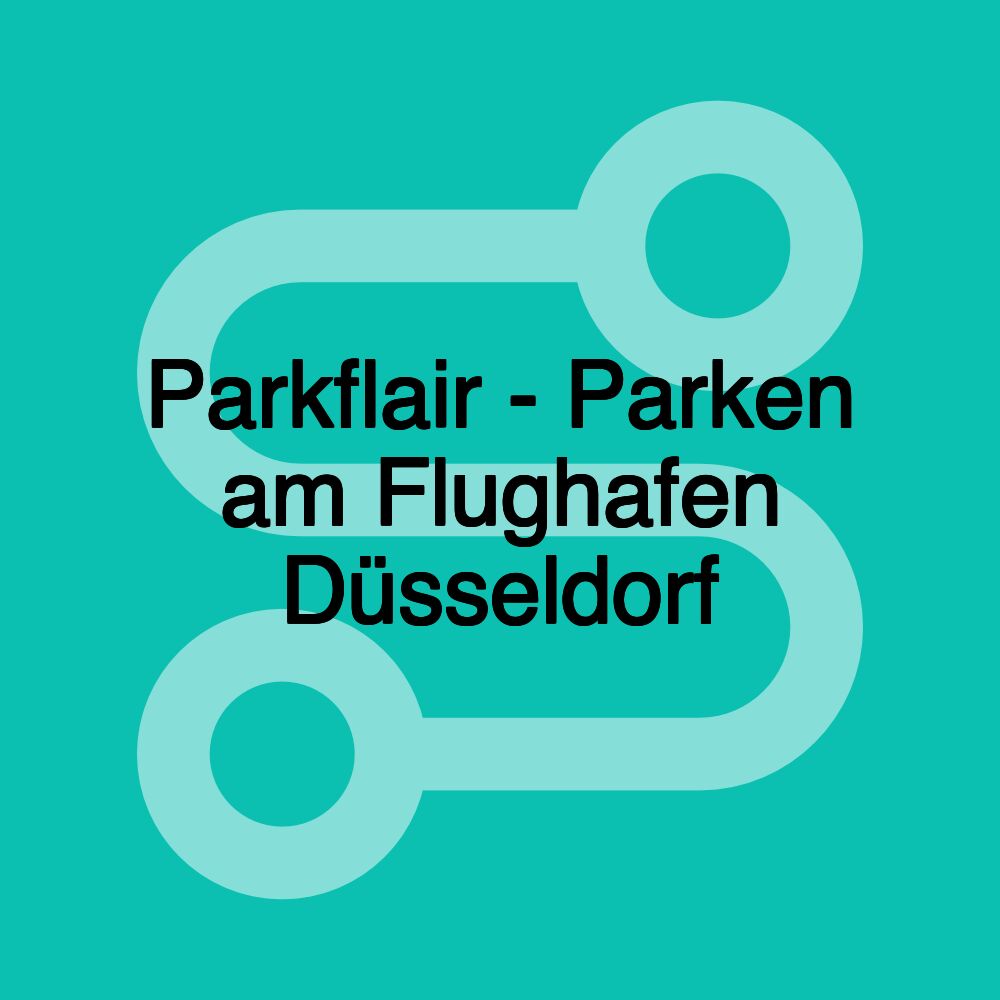Parkflair - Parken am Flughafen Düsseldorf