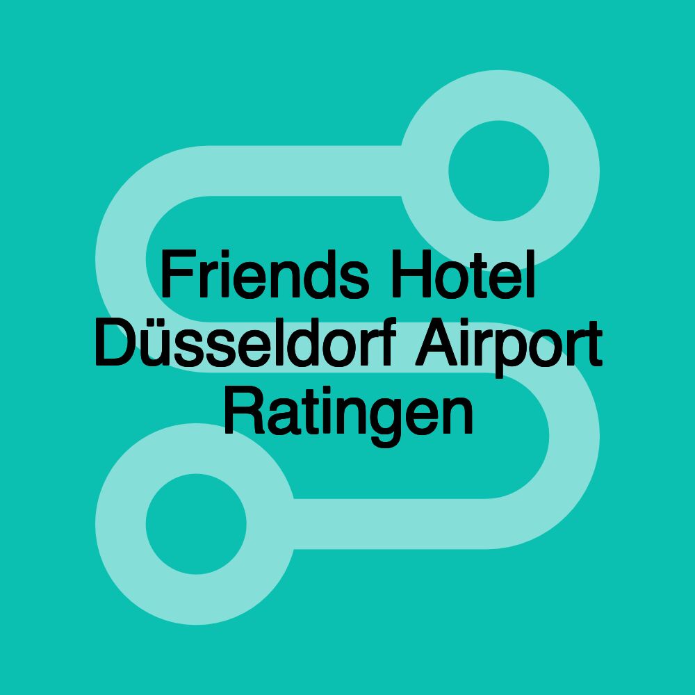 Friends Hotel Düsseldorf Airport Ratingen Friends Hotel Düsseldorf Airport Ratingen