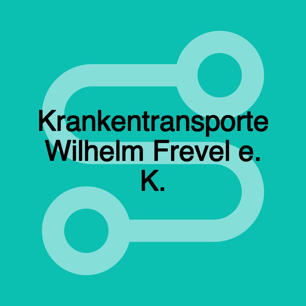 Krankentransporte Wilhelm Frevel e. K. Krankentransporte Wilhelm Frevel e. K.