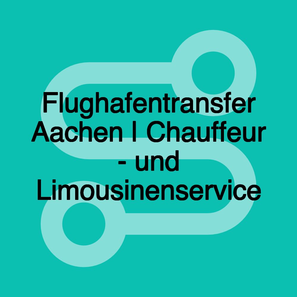 Flughafentransfer Aachen | Chauffeur - und Limousinenservice Flughafentransfer Aachen | Chauffeur - und Limousinenservice