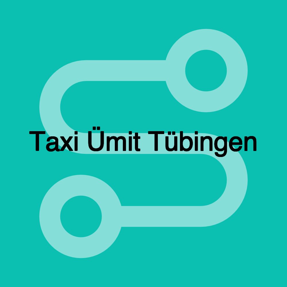 Taxi Ümit Tübingen Taxi Ümit Tübingen
