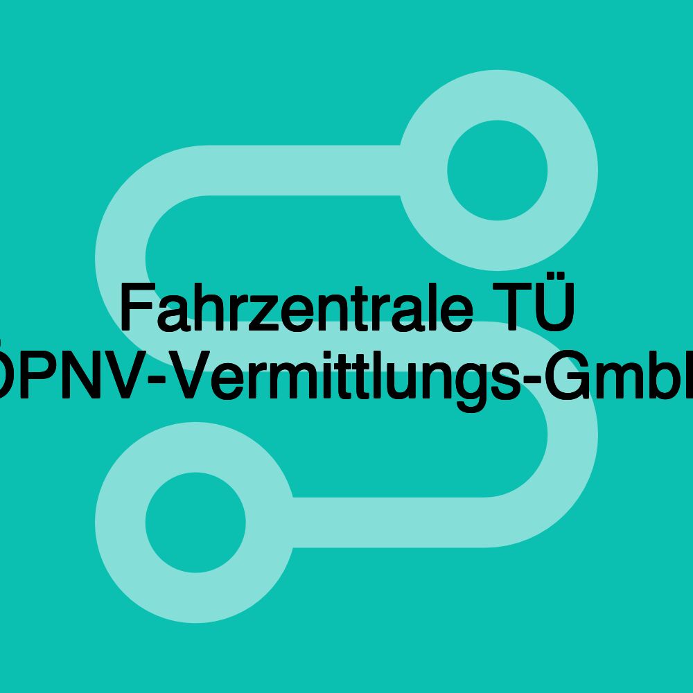 Fahrzentrale TÜ ÖPNV-Vermittlungs-GmbH Fahrzentrale TÜ ÖPNV-Vermittlungs-GmbH