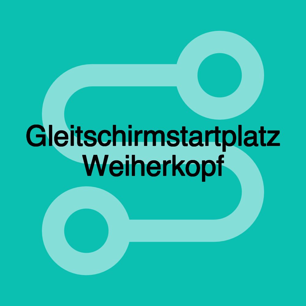 Gleitschirmstartplatz Weiherkopf Gleitschirmstartplatz Weiherkopf