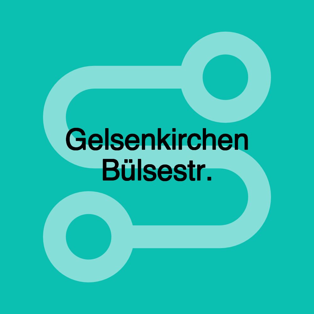 Gelsenkirchen Bülsestr. Gelsenkirchen Bülsestr.