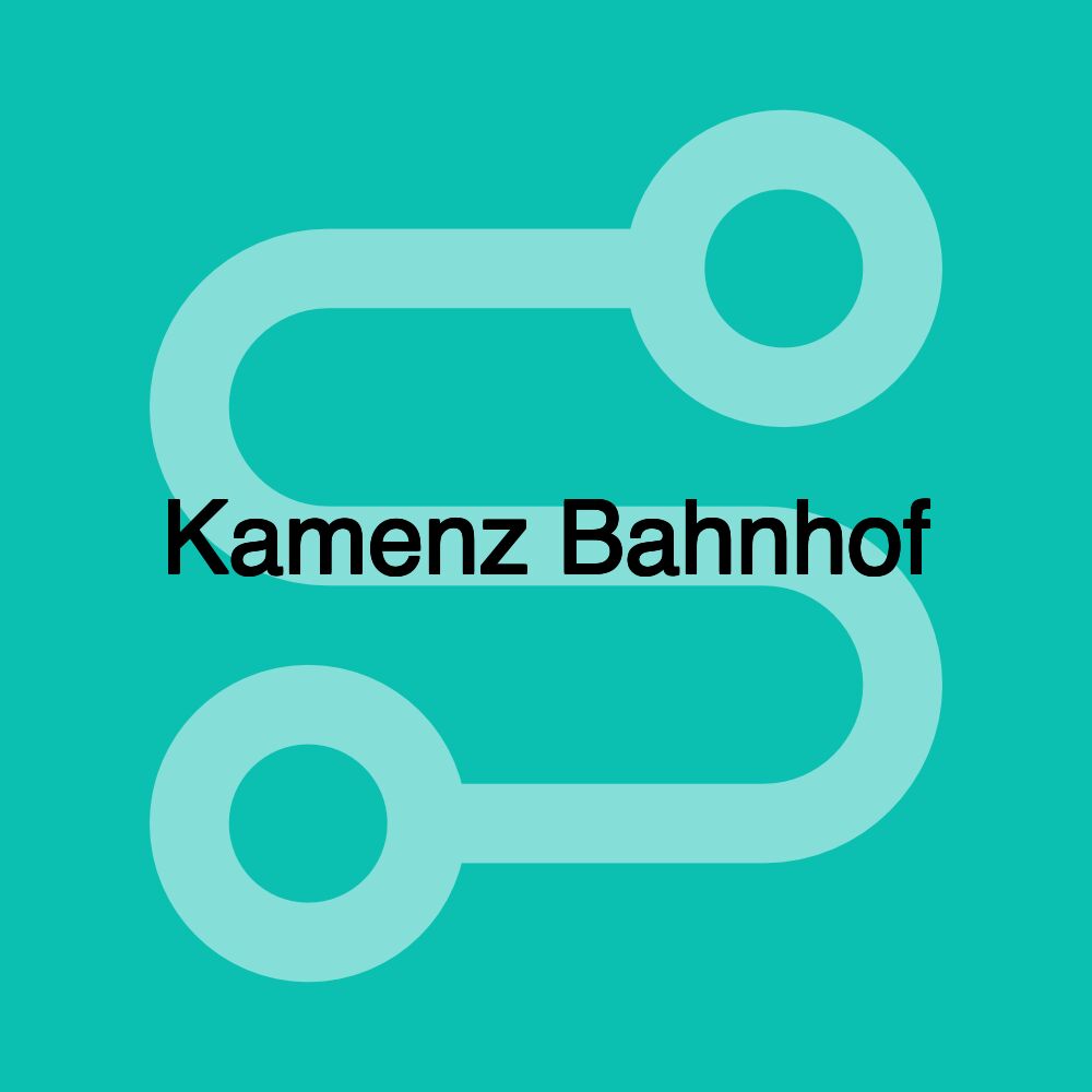 Kamenz Bahnhof Kamenz Bahnhof