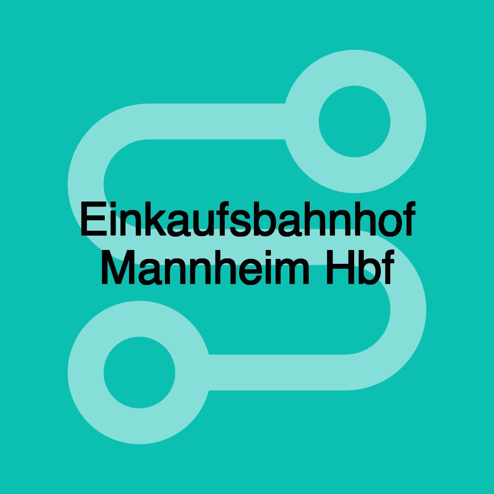 Einkaufsbahnhof Mannheim Hbf