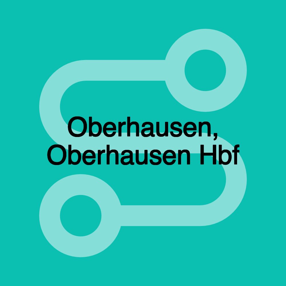 Oberhausen, Oberhausen Hbf Oberhausen, Oberhausen Hbf