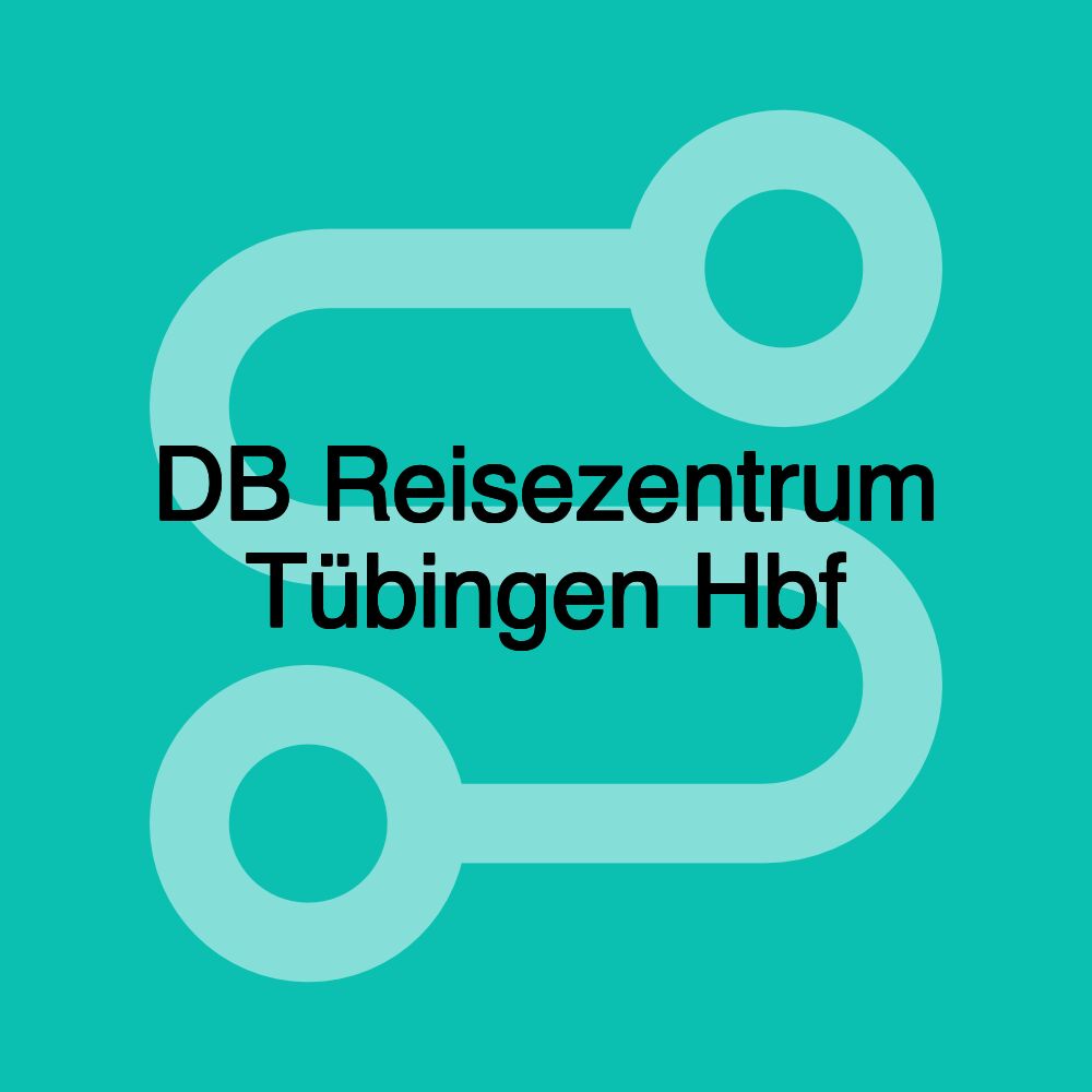 DB Reisezentrum Tübingen Hbf DB Reisezentrum Tübingen Hbf