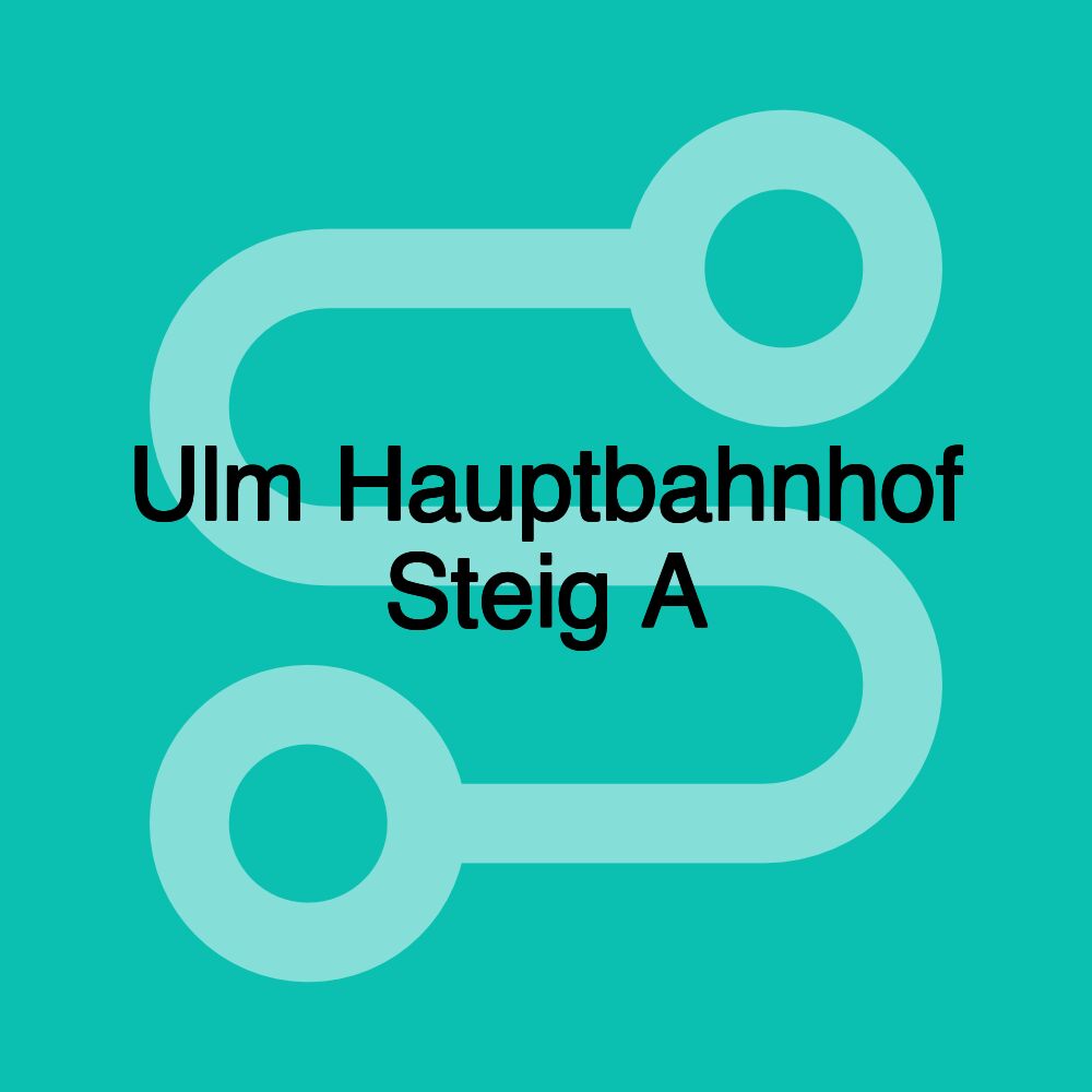 Ulm Hauptbahnhof Steig A
