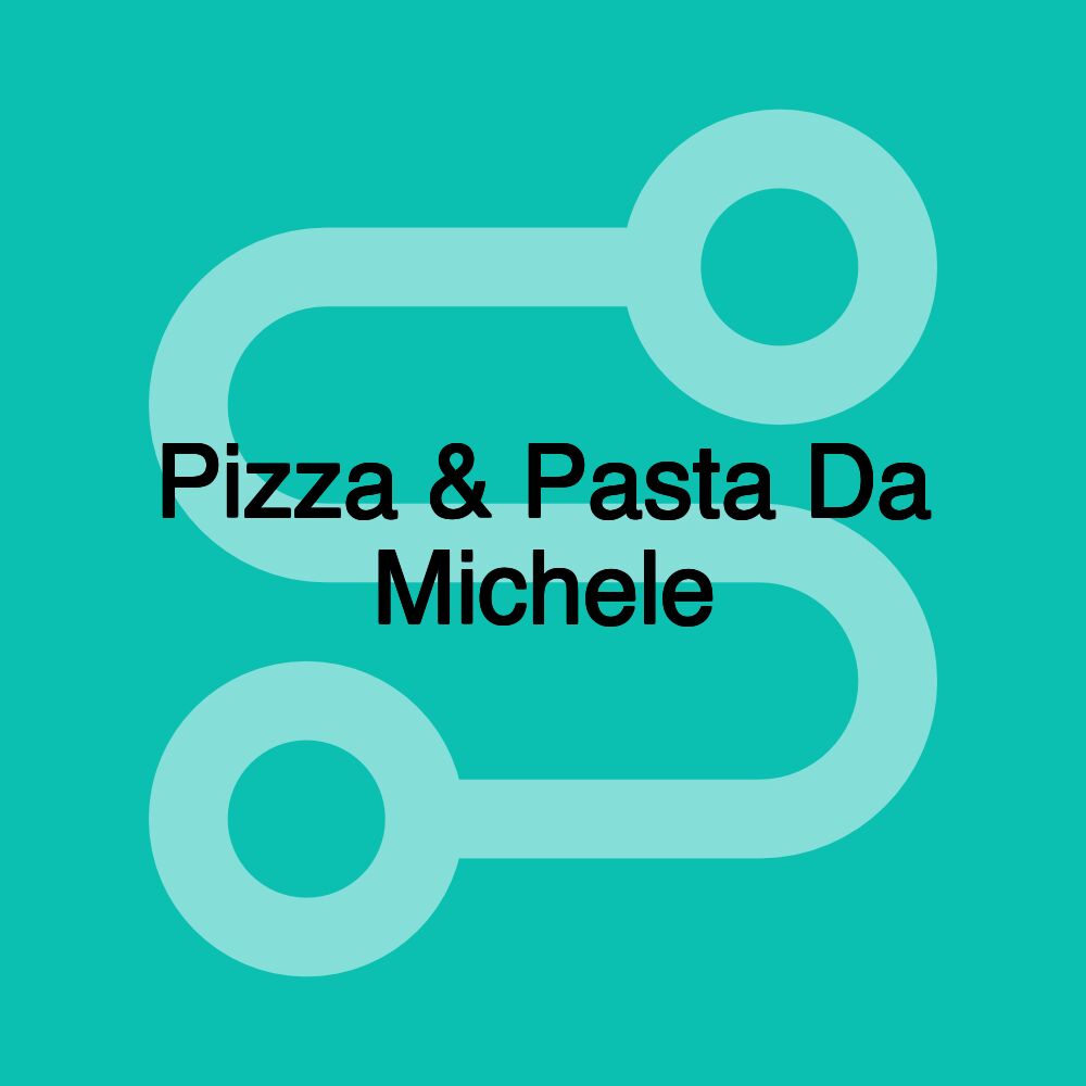 Pizza & Pasta Da Michele