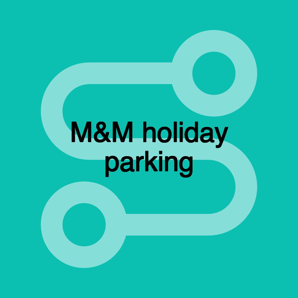 M&M holiday parking M&M holiday parking