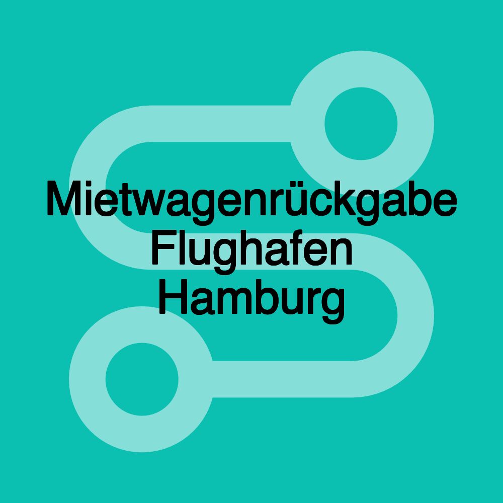 Mietwagenrückgabe Flughafen Hamburg