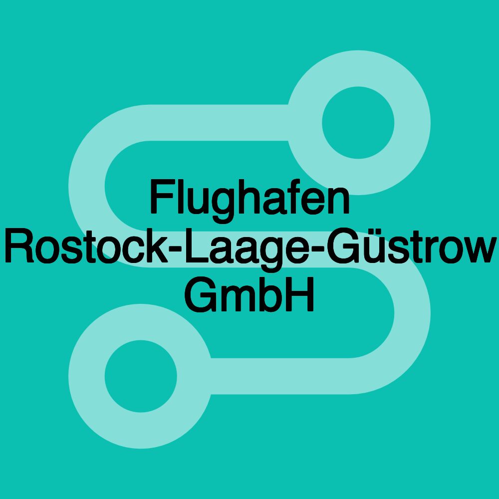 Flughafen Rostock-Laage-Güstrow GmbH Flughafen Rostock-Laage-Güstrow GmbH