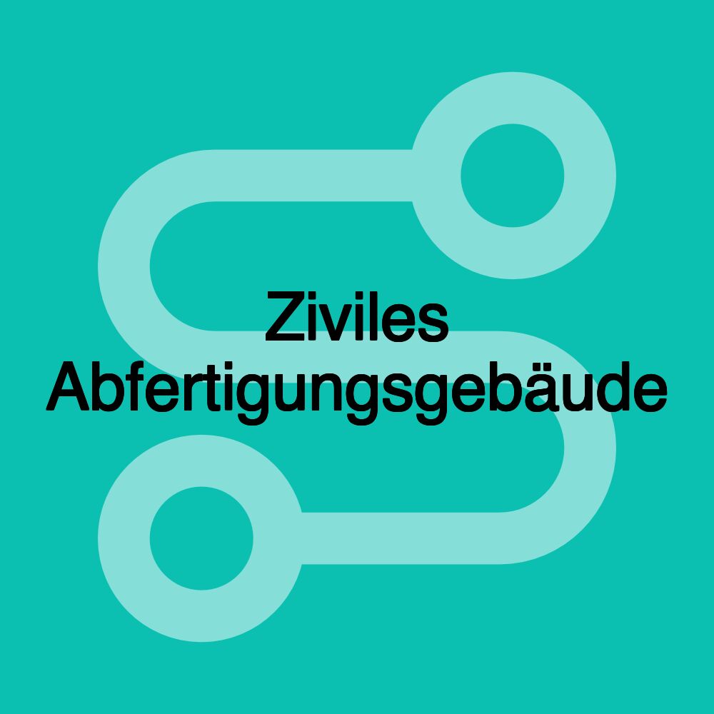 Ziviles Abfertigungsgebäude Ziviles Abfertigungsgebäude