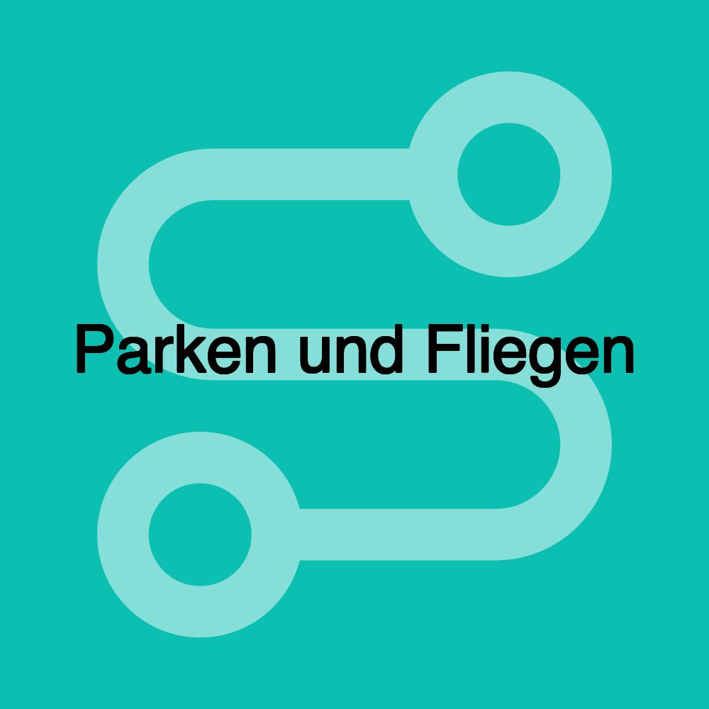 Parken und Fliegen Parken und Fliegen
