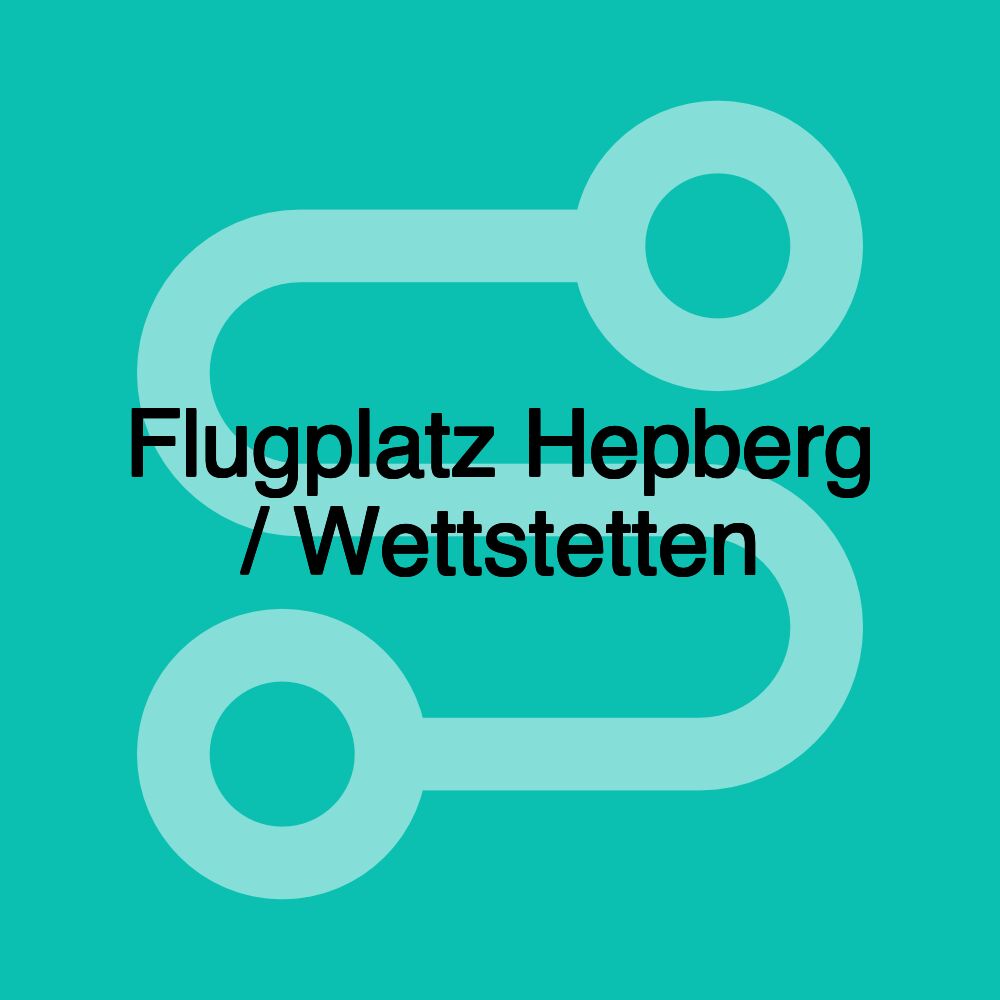 Flugplatz Hepberg / Wettstetten Flugplatz Hepberg / Wettstetten