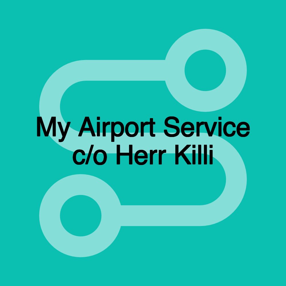 My Airport Service c/o Herr Killi My Airport Service c/o Herr Killi