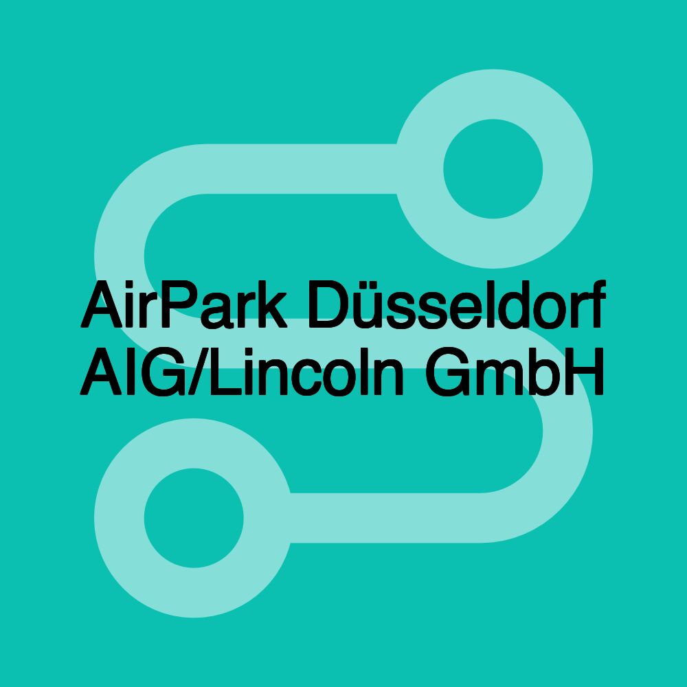 AirPark Düsseldorf AIG/Lincoln GmbH AirPark Düsseldorf AIG/Lincoln GmbH