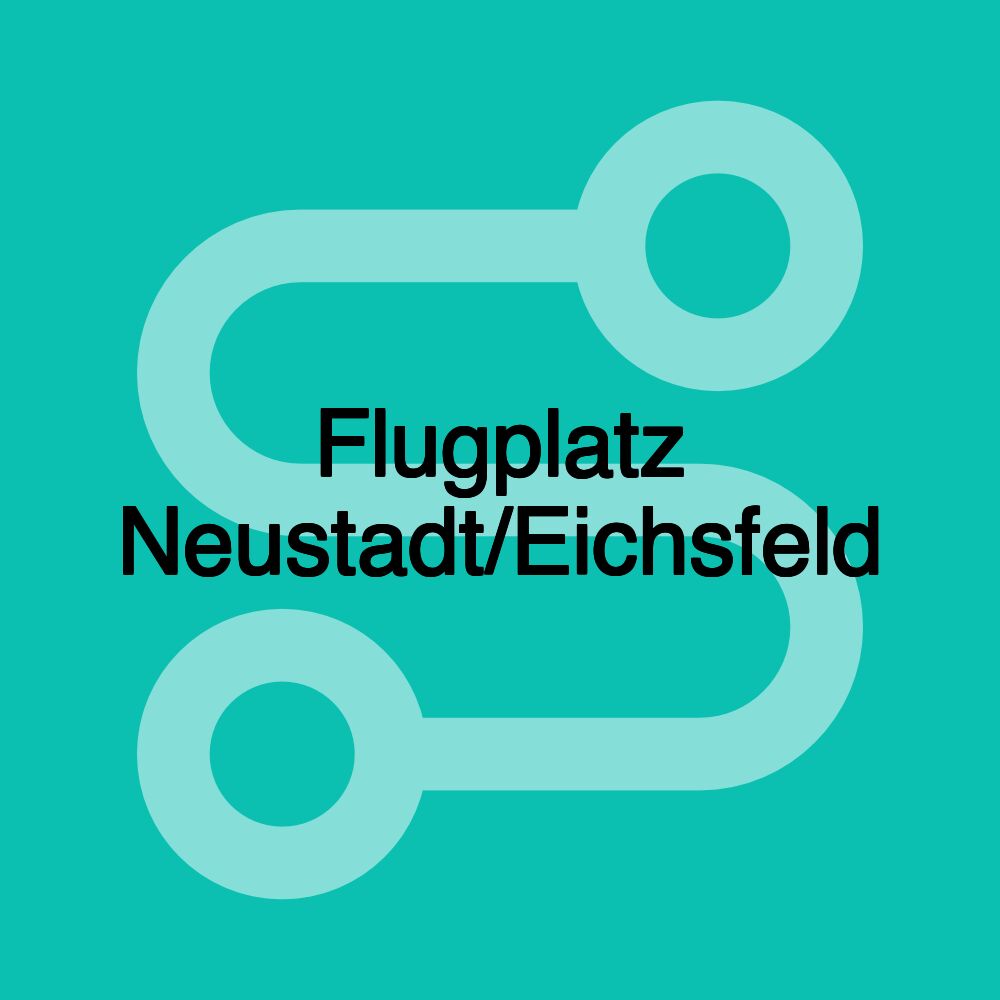 Flugplatz Neustadt/Eichsfeld Flugplatz Neustadt/Eichsfeld