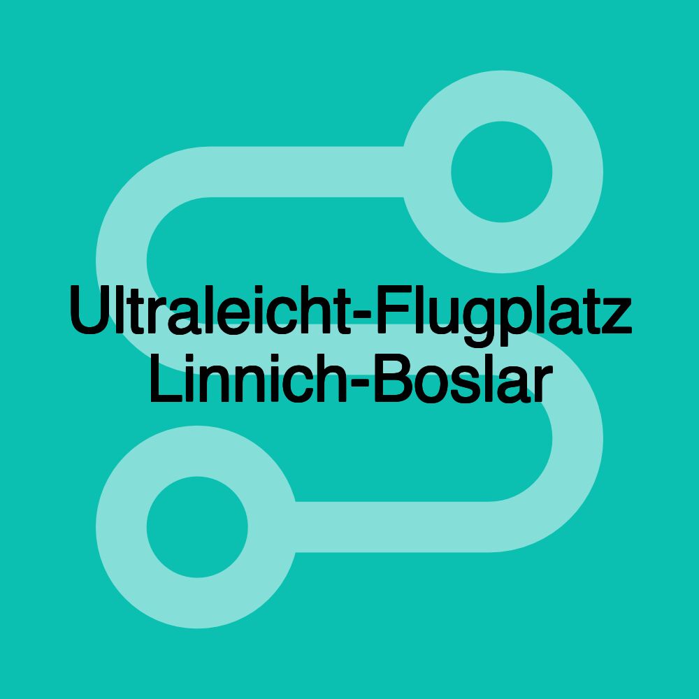 Ultraleicht-Flugplatz Linnich-Boslar Ultraleicht-Flugplatz Linnich-Boslar