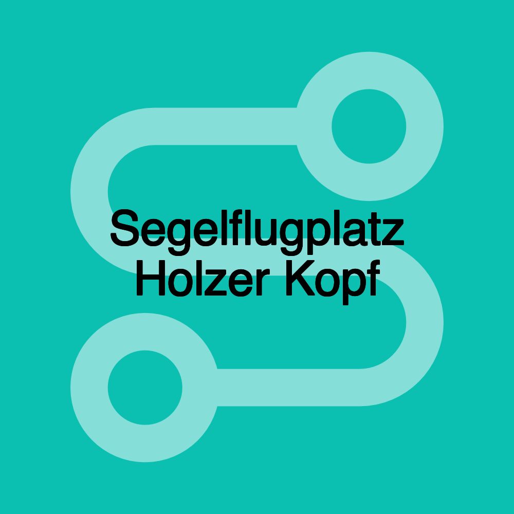 Segelflugplatz Holzer Kopf Segelflugplatz Holzer Kopf