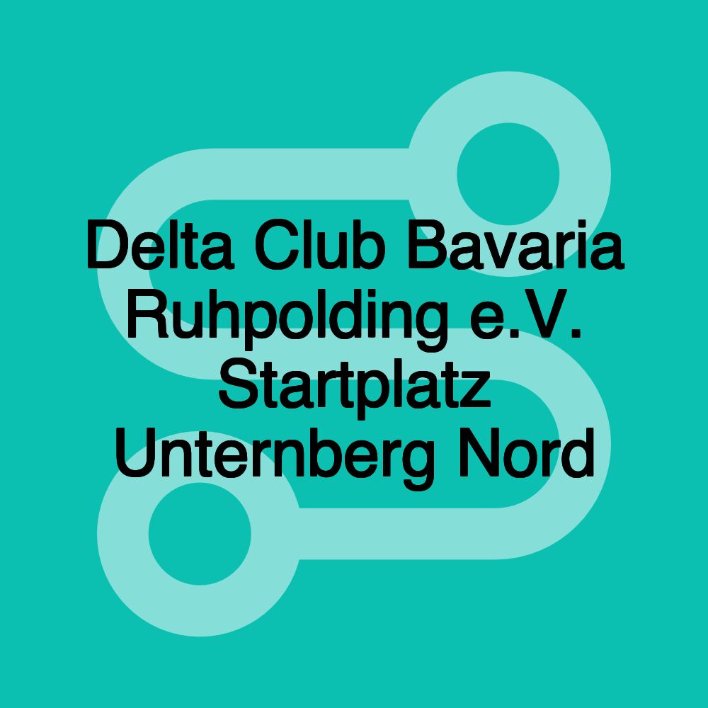 Delta Club Bavaria Ruhpolding e.V. Startplatz Unternberg Nord Delta Club Bavaria Ruhpolding e.V. Startplatz Unternberg Nord