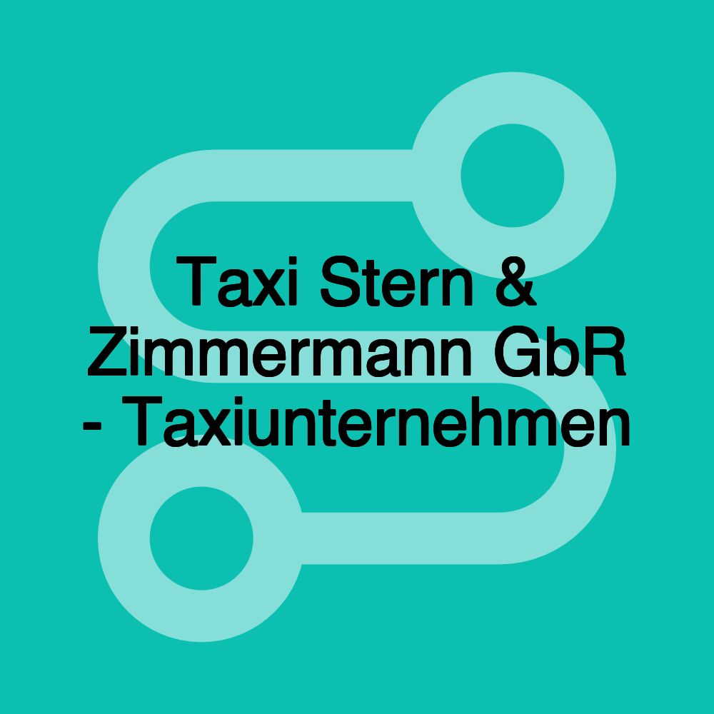 Taxi Stern & Zimmermann GbR - Taxiunternehmen Taxi Stern & Zimmermann GbR - Taxiunternehmen