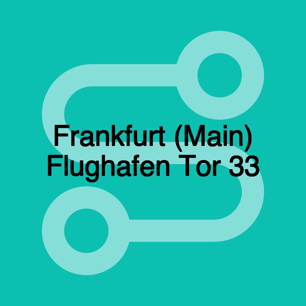 Frankfurt (Main) Flughafen Tor 33 Frankfurt (Main) Flughafen Tor 33