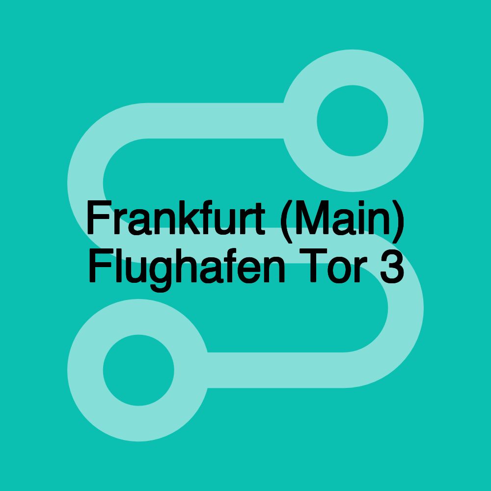 Frankfurt (Main) Flughafen Tor 3 Frankfurt (Main) Flughafen Tor 3