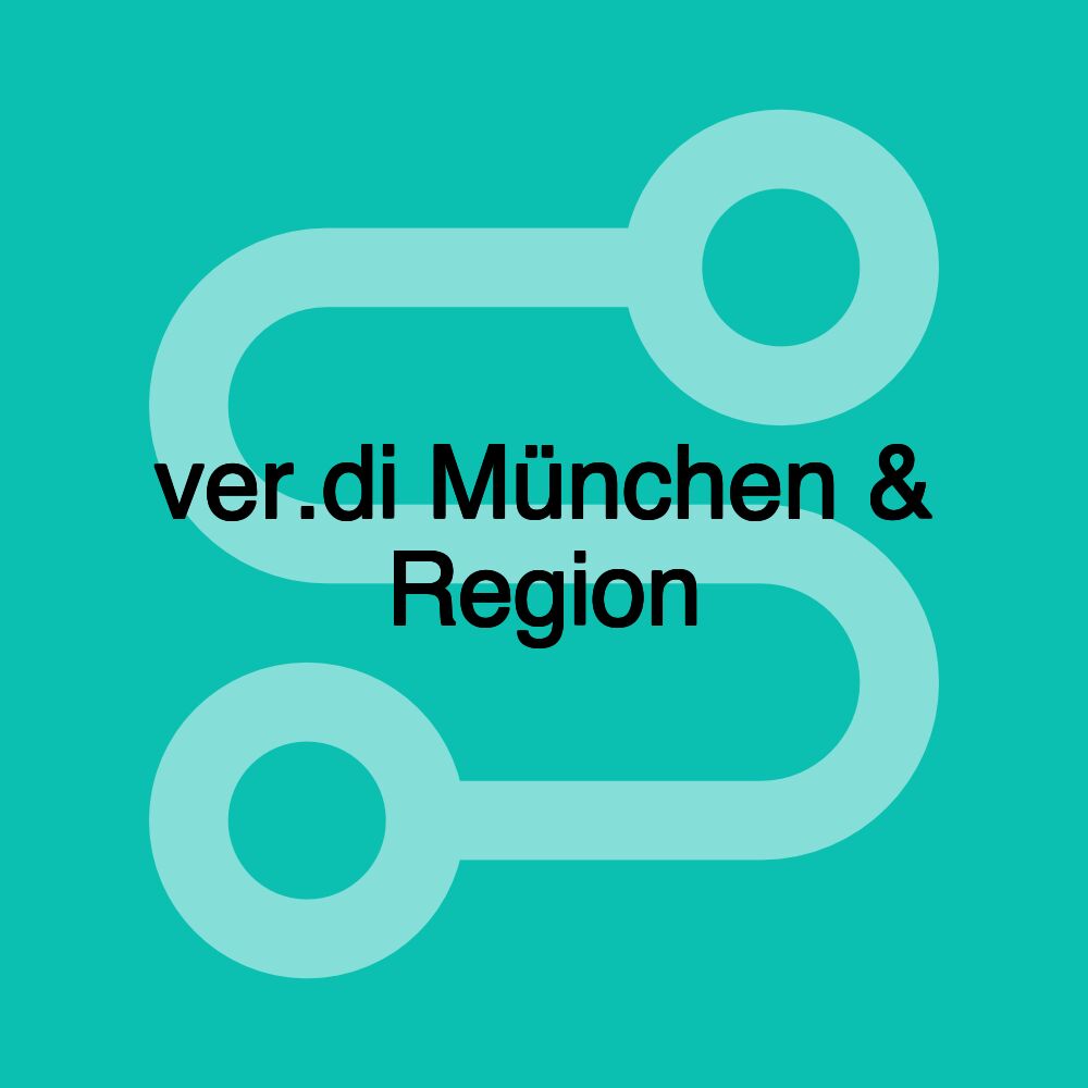 ver.di München & Region ver.di München & Region