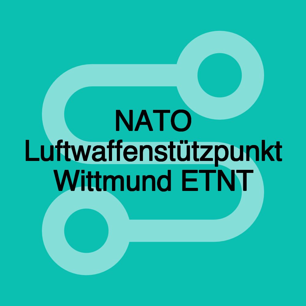 NATO Luftwaffenstützpunkt Wittmund ETNT NATO Luftwaffenstützpunkt Wittmund ETNT
