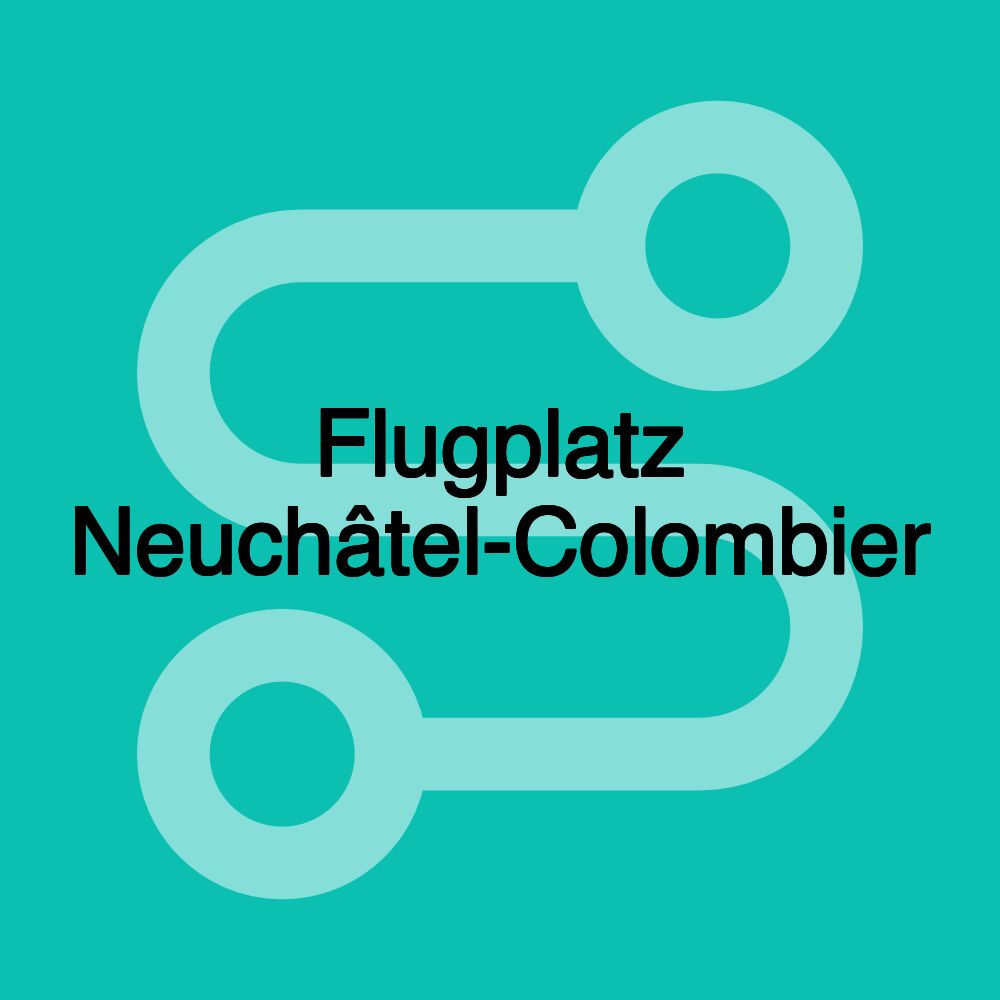 Flugplatz Neuchâtel-Colombier Flugplatz Neuchâtel-Colombier